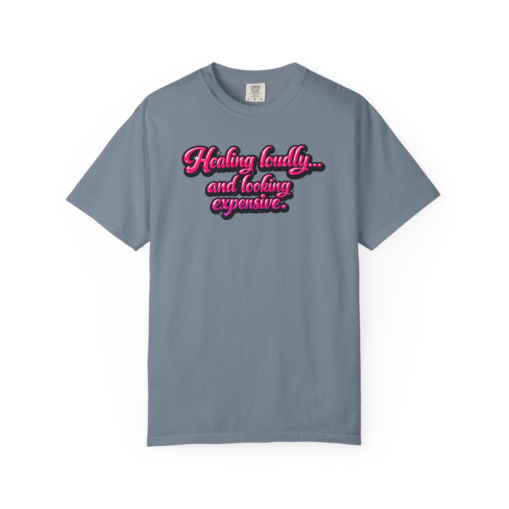 Healing Loudly and Looking Expensive T-Shirt