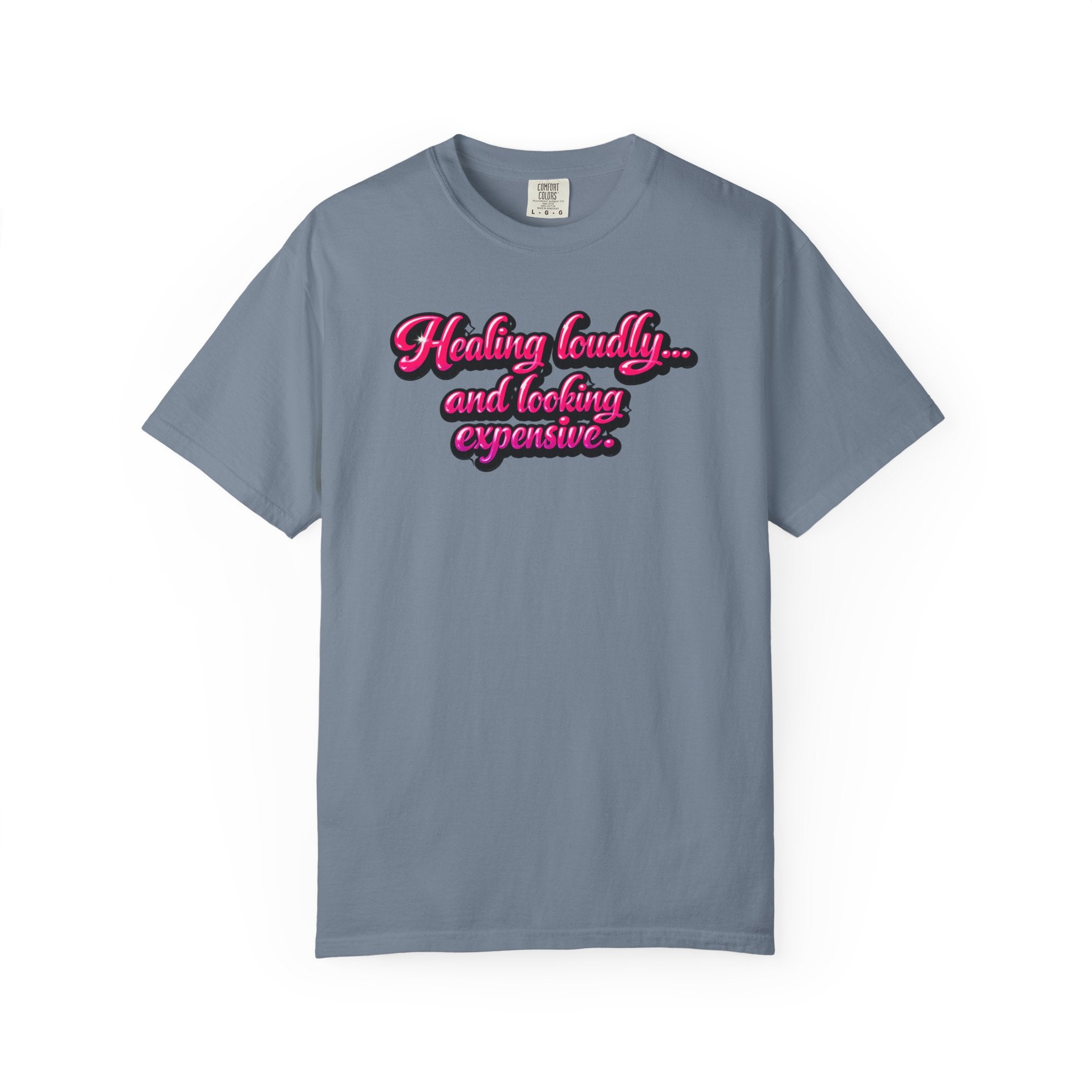 Healing Loudly and Looking Expensive T-Shirt
