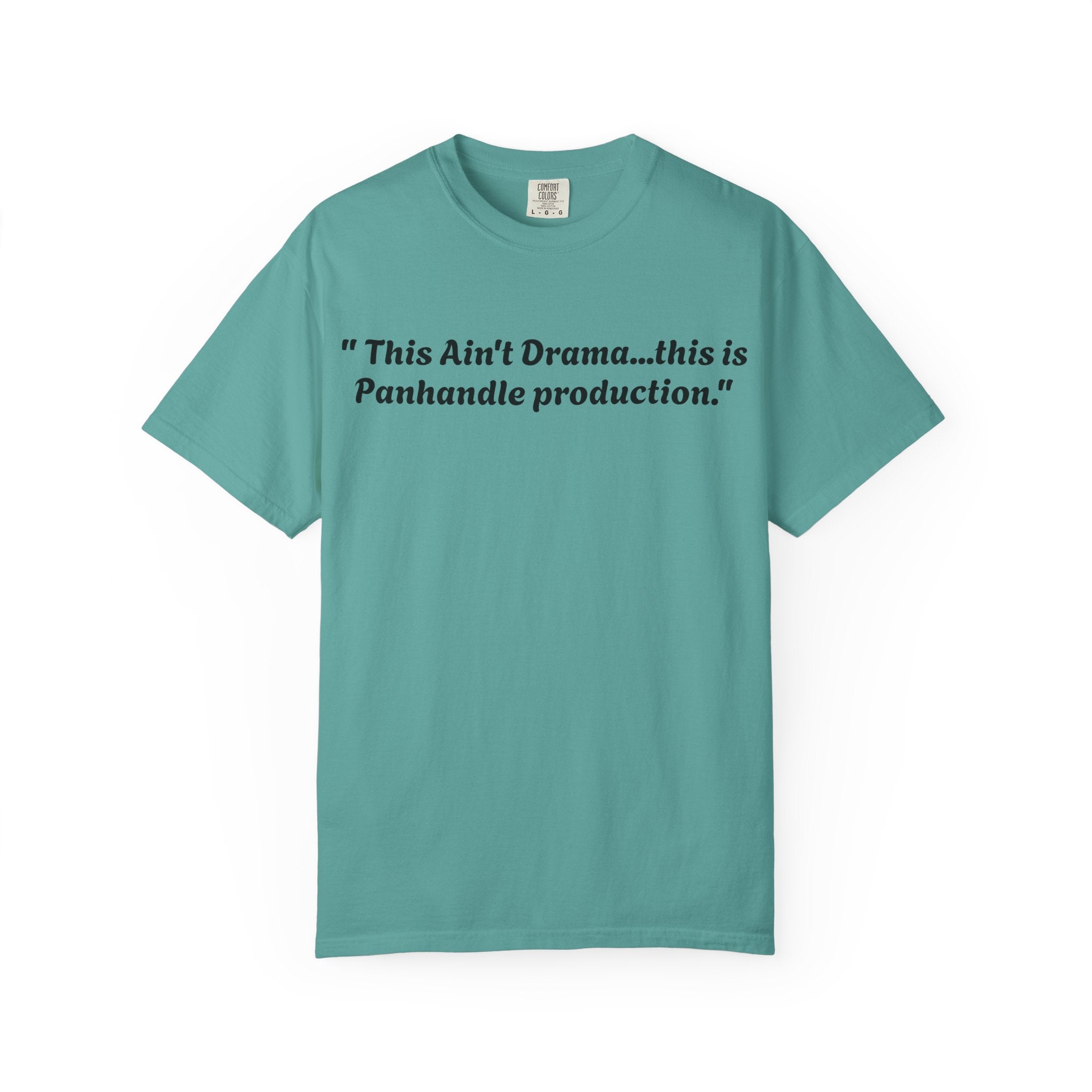 Graphic T-Shirt — "This Ain't Drama...this is Panhandle production." Back Logo Pretty Petty Design