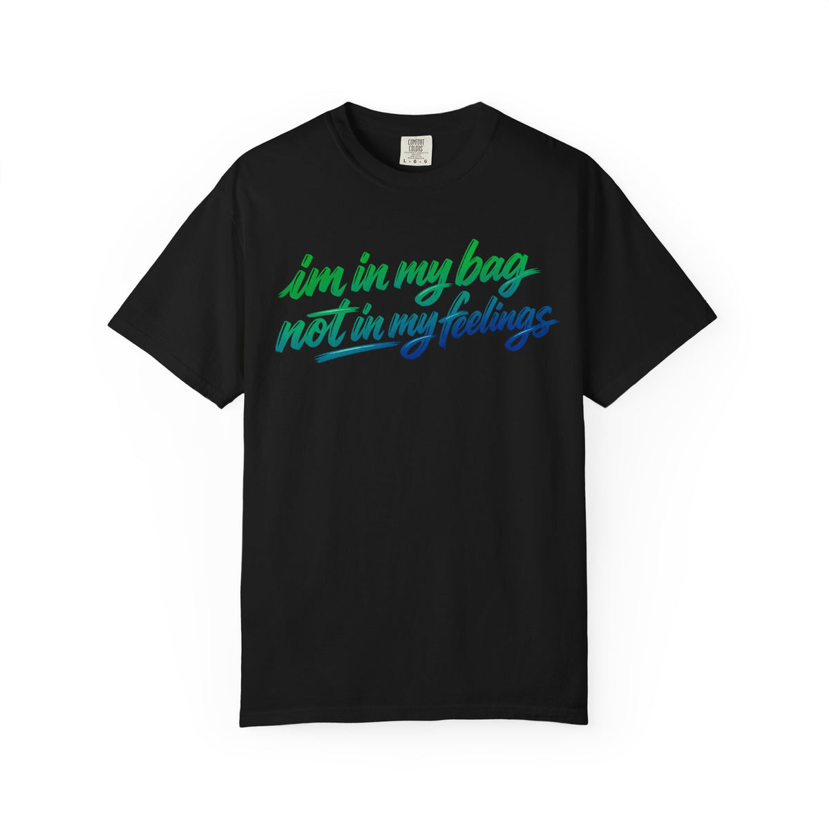 "I'm in My Bag Not My Feelings" Graphic T-Shirt