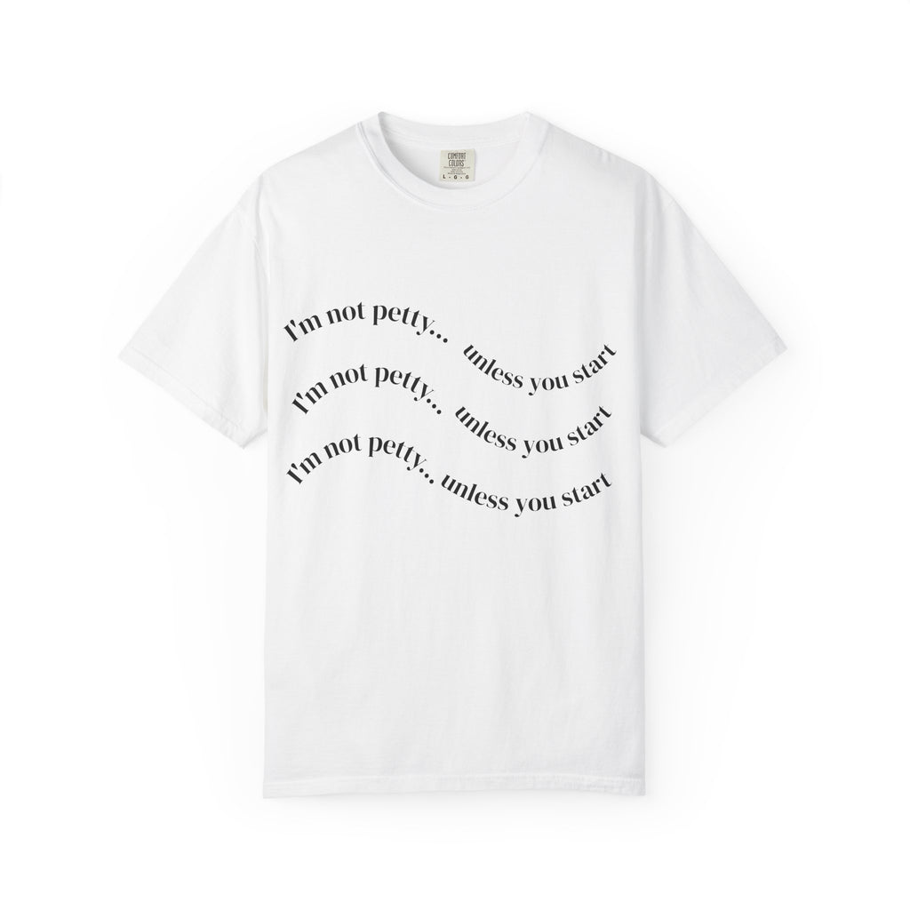“I’m Not Petty…Unless You Start” Graphic T-Shirt — Retro Skull & Crown Back Design