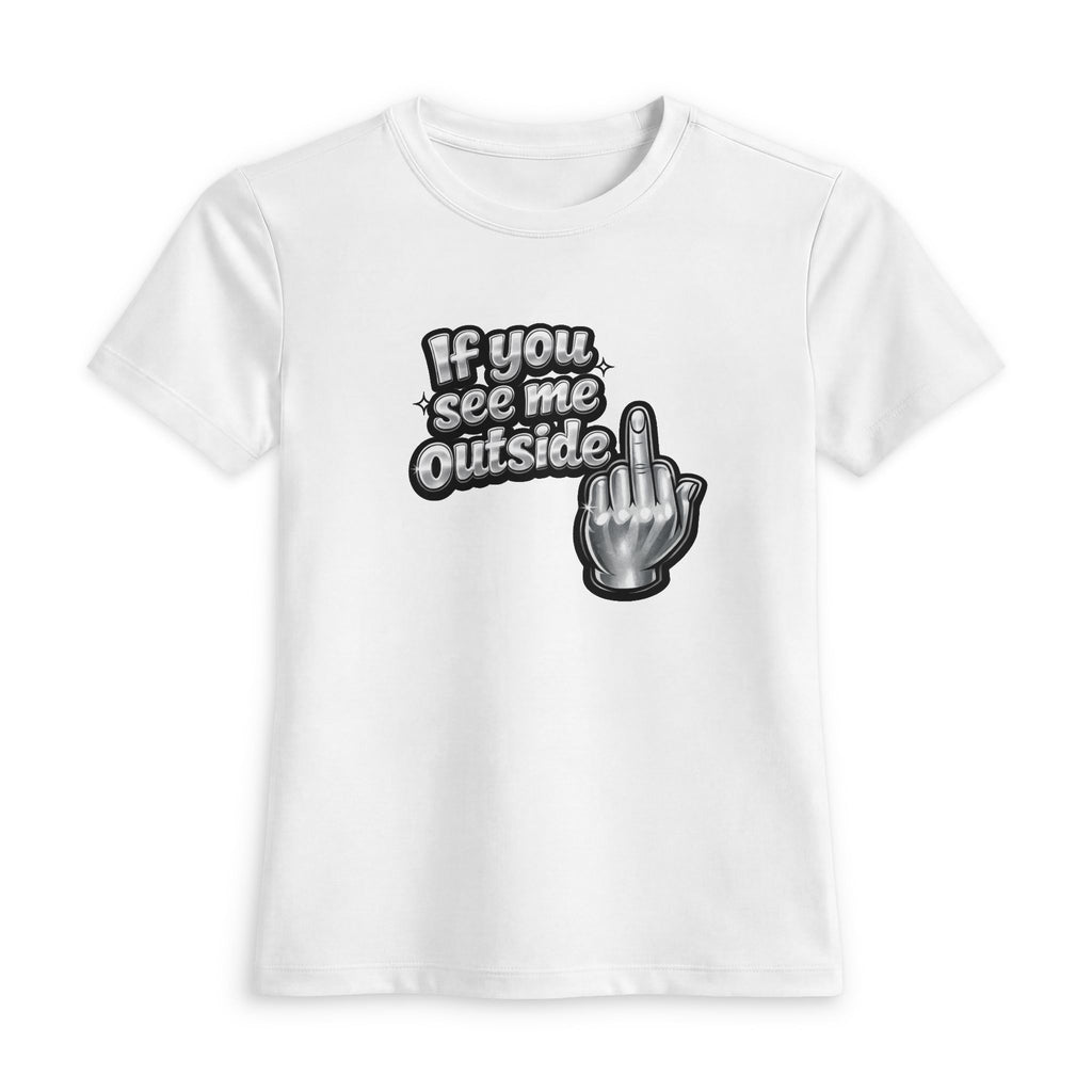 Women's Tee — "If You See Me Outside" Edgy Graphic Tee