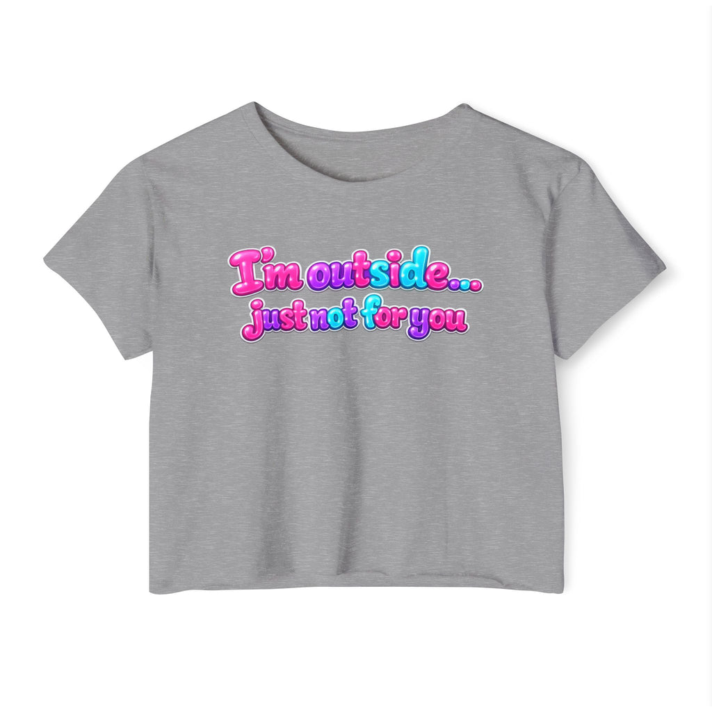Festival Crop Top — "I'm Outside... Just Not For You" Graphic Tee