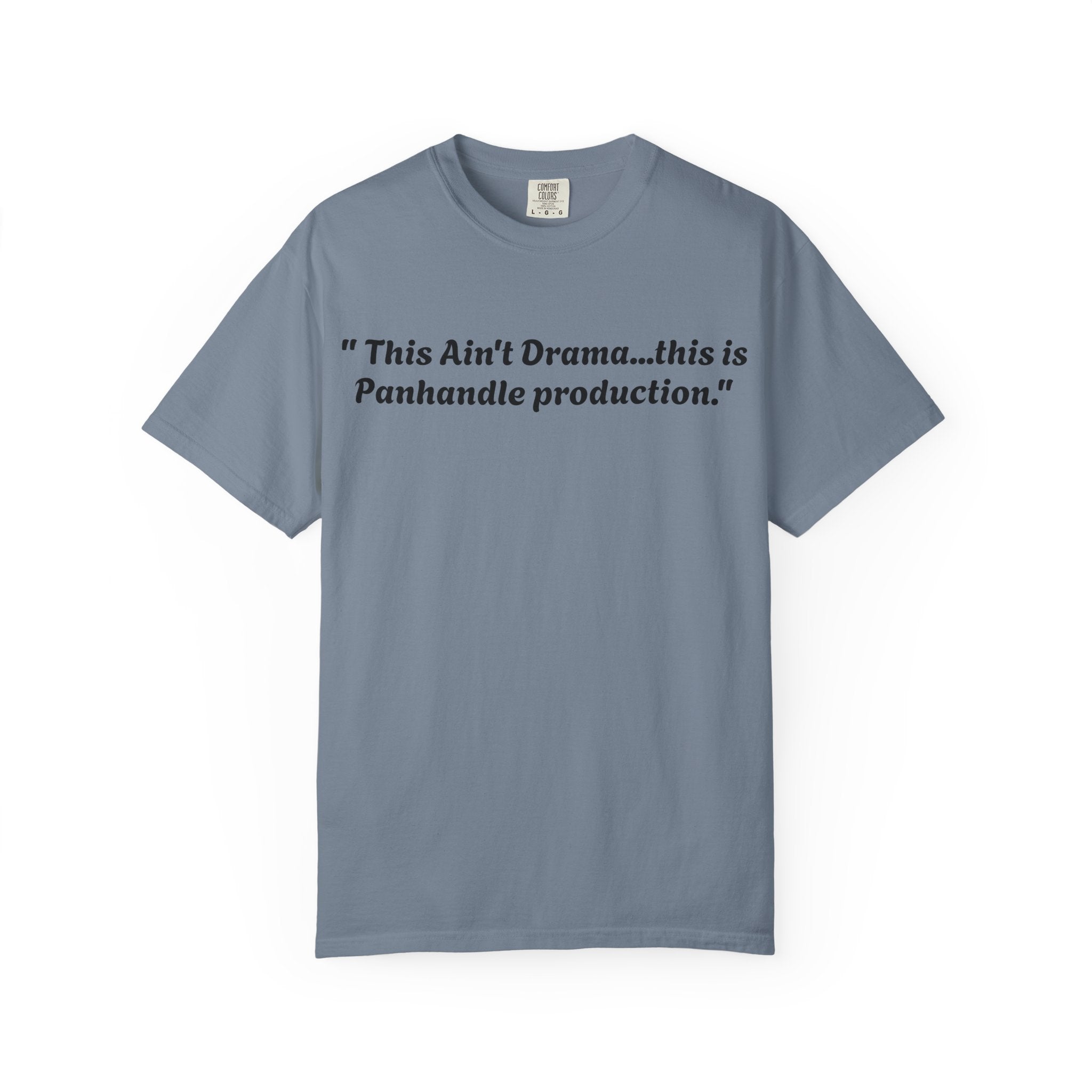 Graphic T-Shirt — "This Ain't Drama...this is Panhandle production." Back Logo Pretty Petty Design