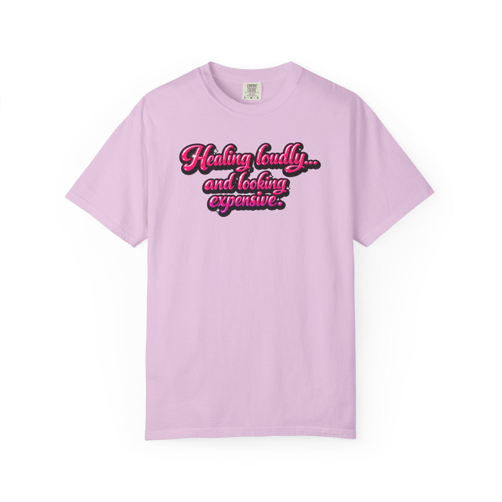Healing Loudly and Looking Expensive T-Shirt
