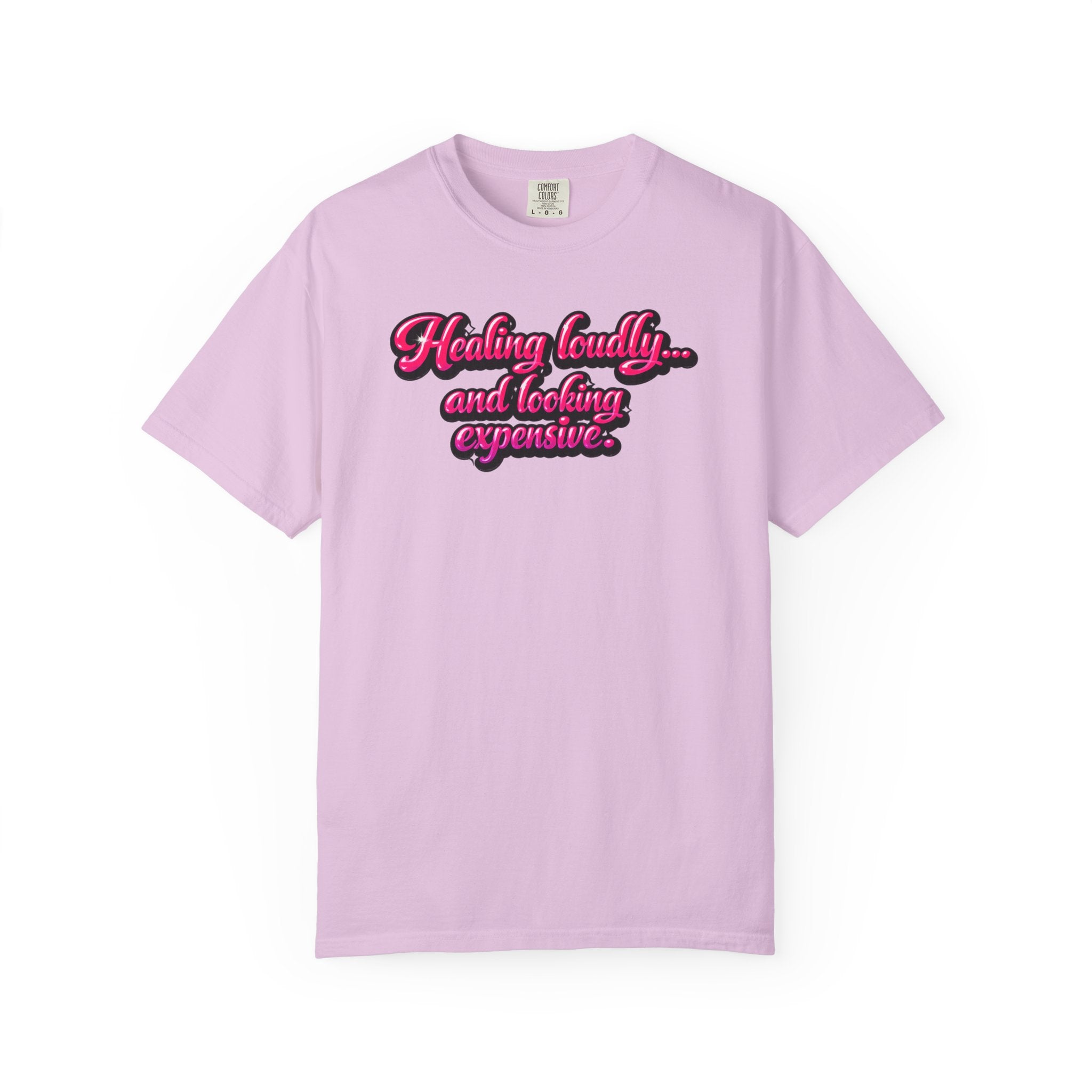 Healing Loudly and Looking Expensive T-Shirt