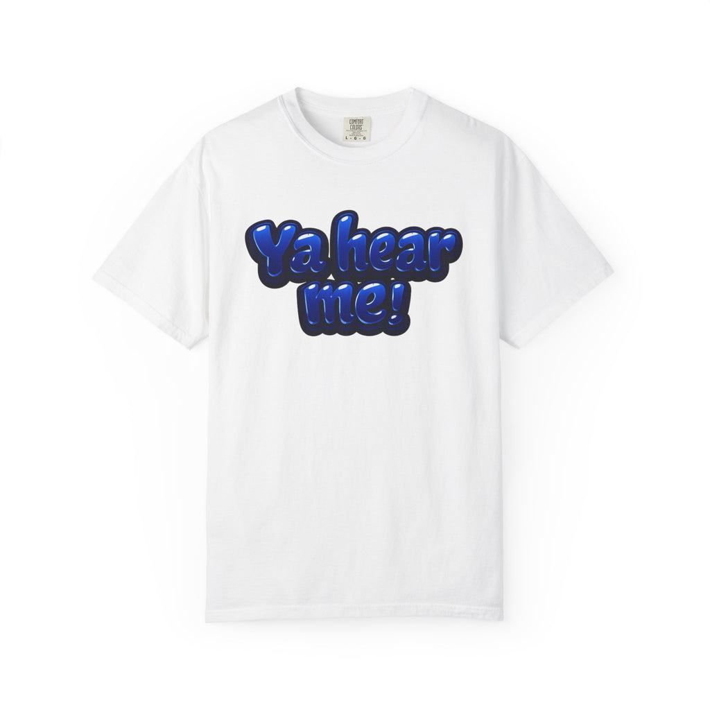 Ya Hear Me! Graphic T-Shirt