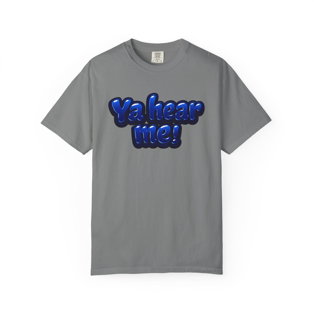 Ya Hear Me! Graphic T-Shirt