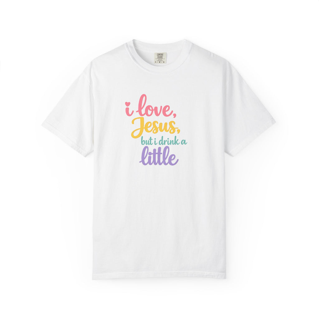 I Love Jesus But I Drink a Little Tee