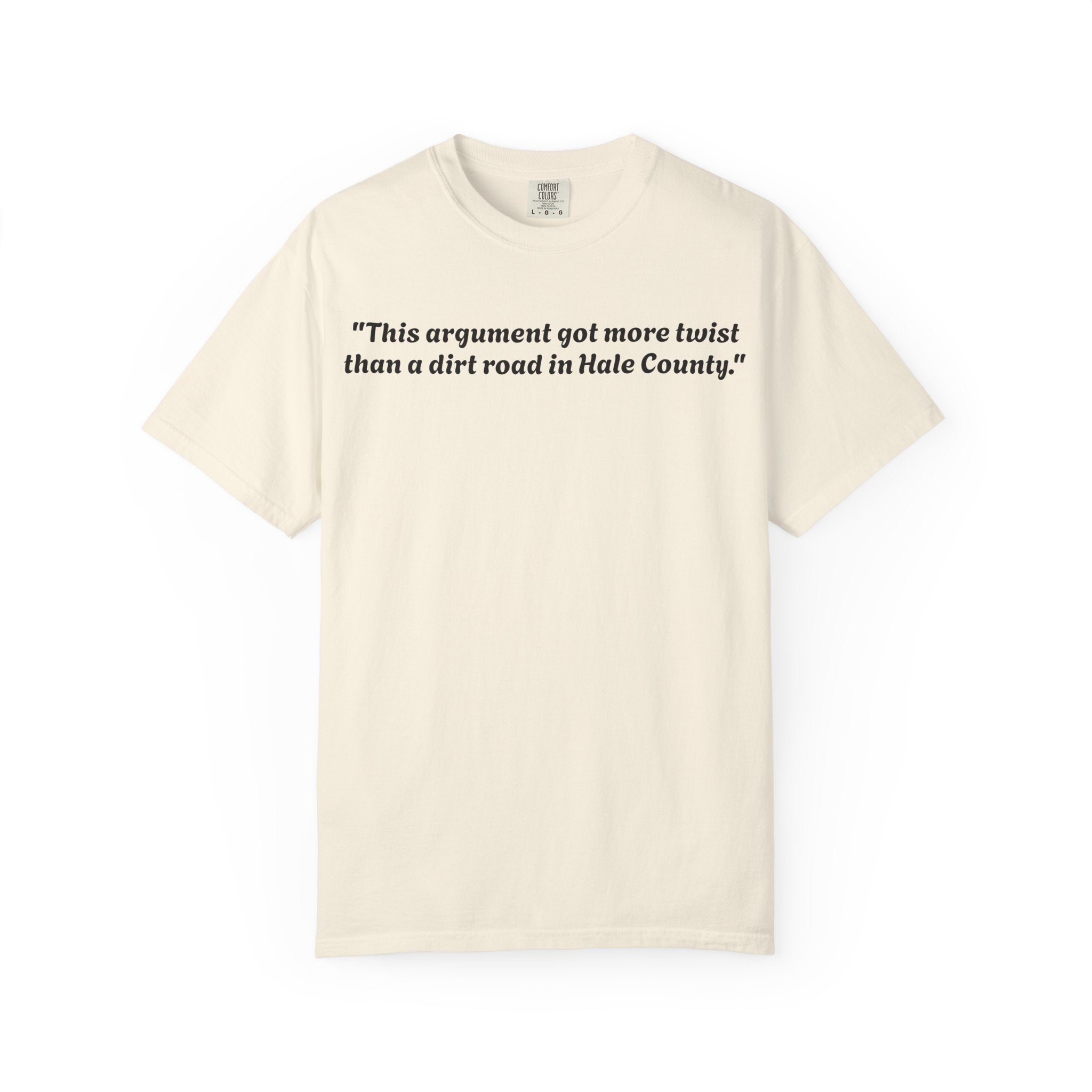 Vintage-Inspired Quote T-Shirt — “This argument got more twist than a dirt road in Hale County”