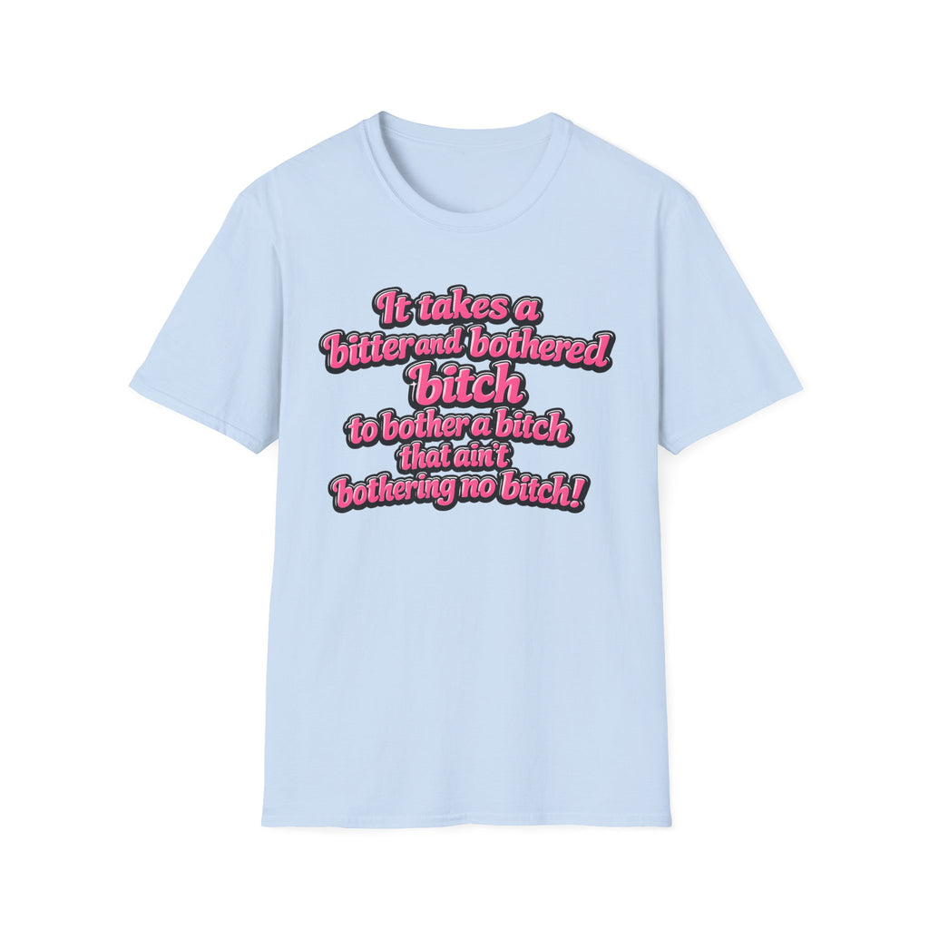 Graphic T-Shirt — "It Takes a Bitter and Bothered Bitch" Retro Script