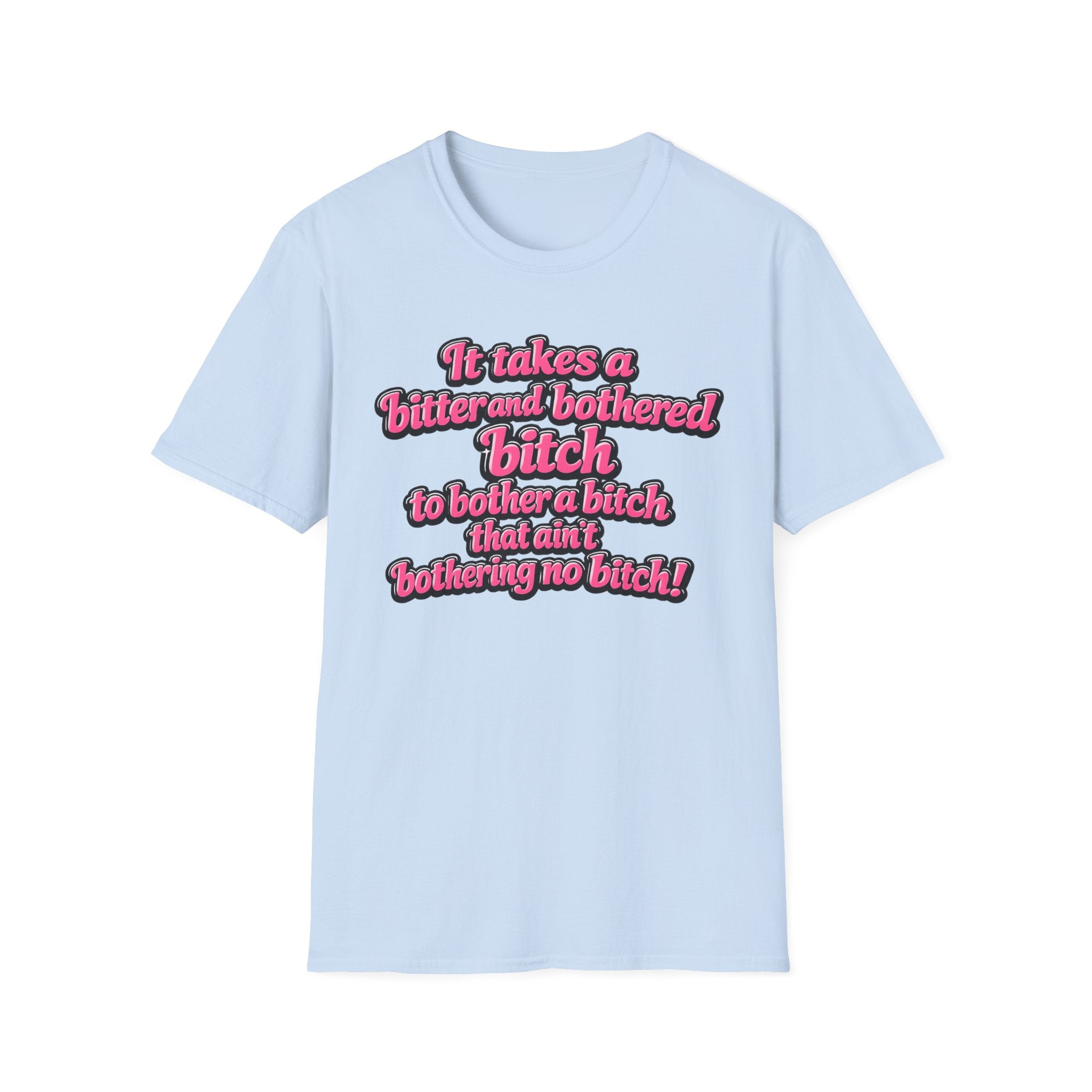 Graphic T-Shirt — "It Takes a Bitter and Bothered Bitch" Retro Script